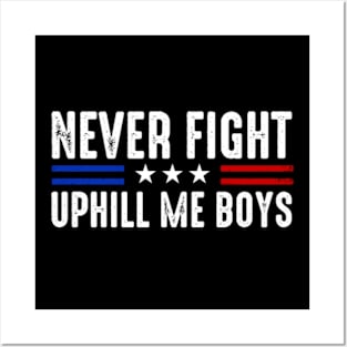 Never Fight Uphill Me Boys Funny Trump 2024 Posters and Art